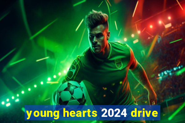 young hearts 2024 drive